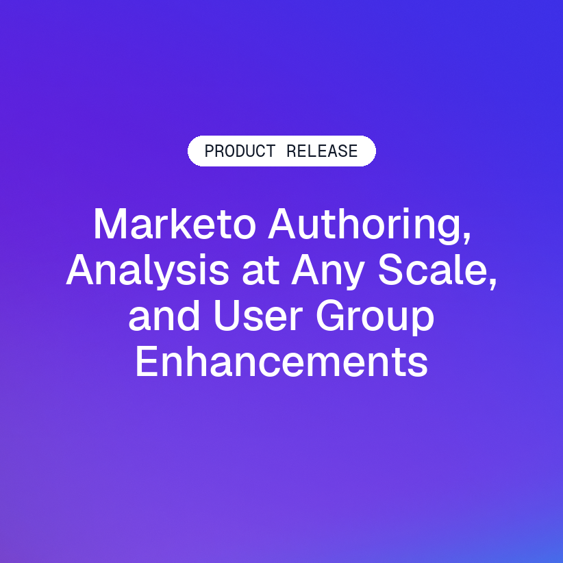 Product release thumbnail for Marketo Authoring, Analysis at Any Scale, and User Group Enhancements.